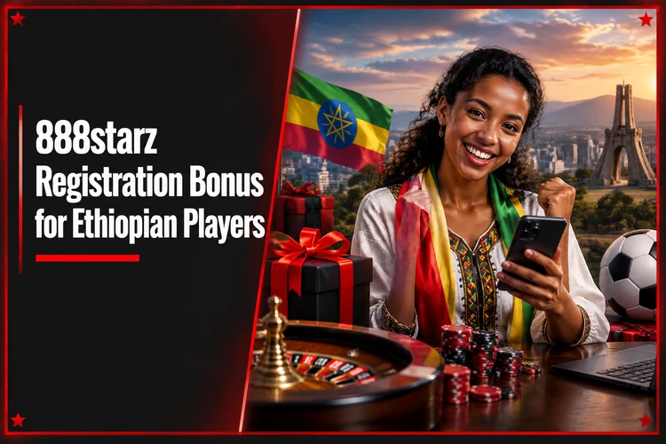 888starz Registration Bonus for Ethiopian Players